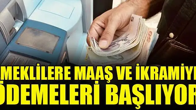 Emeklilere maaş ve ikramiye ödemeleri başlıyor
