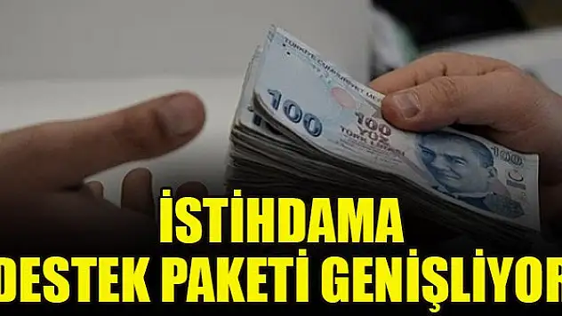 İstihdama destek paketi genişliyor