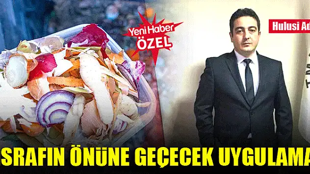 İsrafın önüne geçecek uygulama
