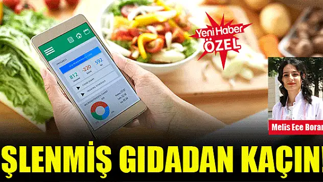 İşlenmiş gıdadan kaçın!