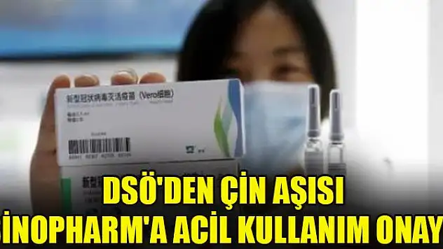 DSÖ'den Çin aşısı Sinopharm'a acil kullanım onayı! Sinovac için ise...