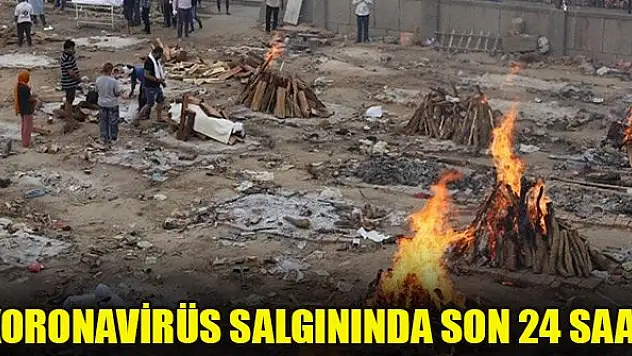 Koronavirüs salgınında son 24 saat