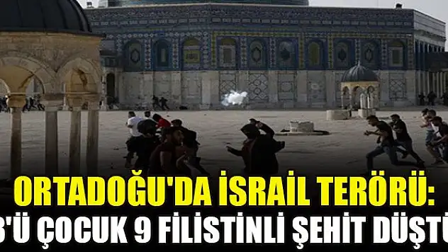 Ortadoğu'da İsrail terörü: 3'ü çocuk 9 Filistinli şehit düştü