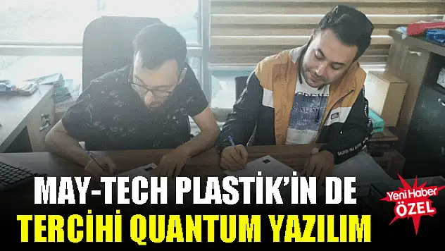 May-Tech Plastik'in de tercihi Quantum Yazılım