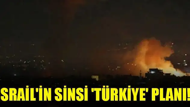 İsrail'in sinsi 'Türkiye' planı!