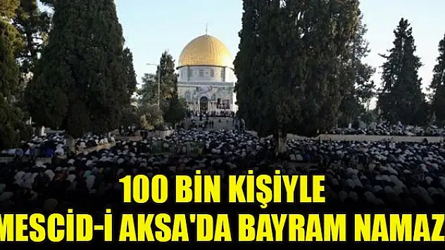 100 bin kişiyle Mescid-i Aksa'da bayram namazı