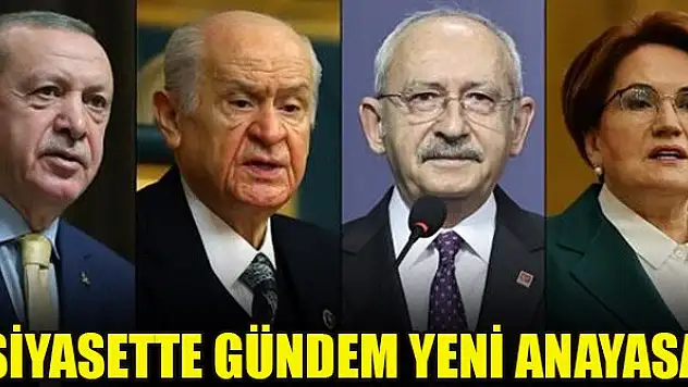 Siyasette gündem yeni anayasa
