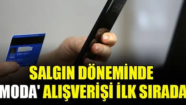 Salgın döneminde 'moda' alışverişi ilk sırada