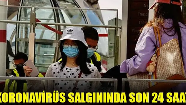 Koronavirüs salgınında son 24 saat