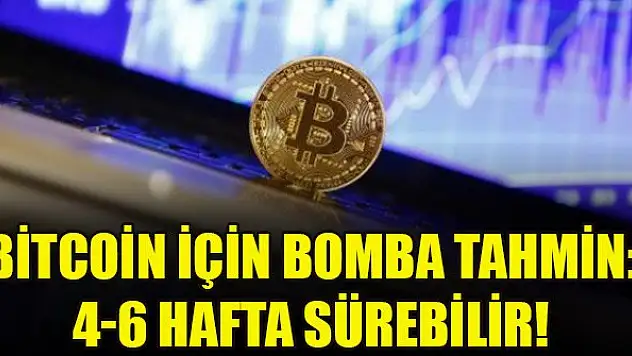 Bitcoin için bomba tahmin: 4-6 hafta sürebilir!