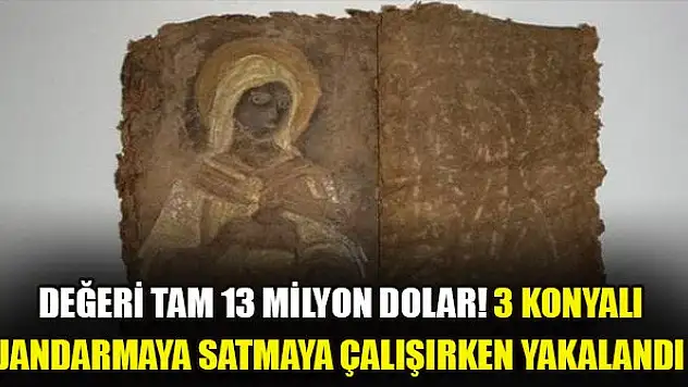Değeri tam 13 milyon dolar! 3 Konyalı jandarmaya satmaya çalışırken yakalandı