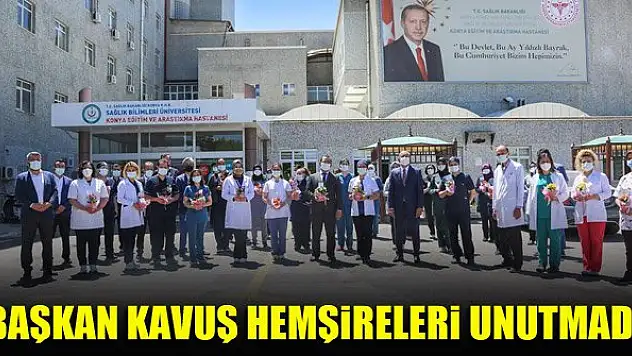 Başkan Kavuş hemşireleri unutmadı