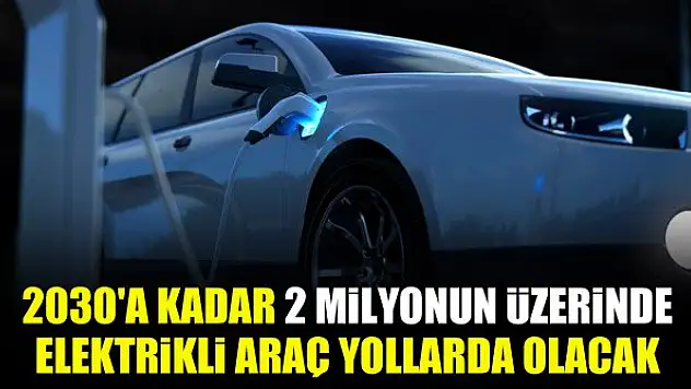 Bakan Varank: 2030'a kadar 2 milyonun üzerinde elektrikli araç yollarda olacak