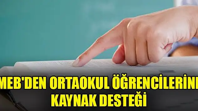 MEB'den ortaokul öğrencilerine kaynak desteği
