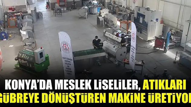 Konya'da Meslek liseliler, atıkları gübreye dönüştüren makine üretiyor