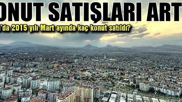 Konut satışları arttı