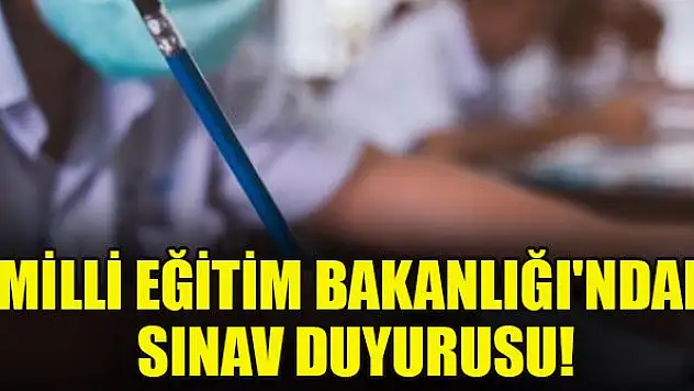 Milli Eğitim Bakanlığı'ndan sınav duyurusu! Yeniden düzenlendi