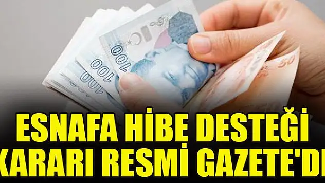Esnafa hibe desteği kararı Resmi Gazete'de
