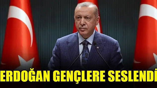 Cumhurbaşkanı Erdoğan gençlere seslendi