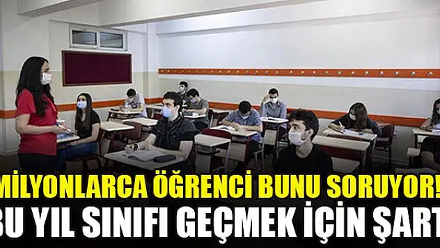 Milyonlarca öğrenci bunu soruyor! Bu yıl sınıfı geçmek için şart