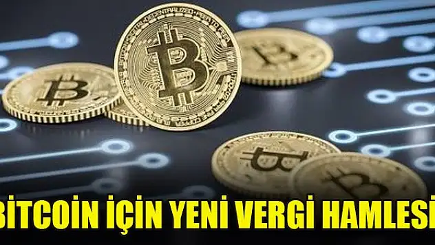 Bitcoin için yeni vergi hamlesi!