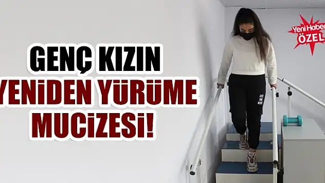 Genç kızın yeniden yürüme mucizesi!