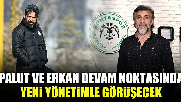 Konyaspor'da İlhan Palut ve Adnan Erkan yönetimle görüşecek