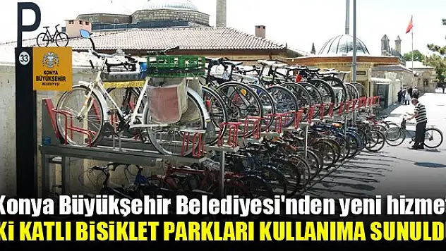 Konya'da iki katlı bisiklet parkları kullanıma sunuldu