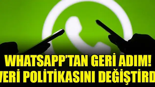 WhatsApp'tan geri adım! Veri politikasını değiştirdi