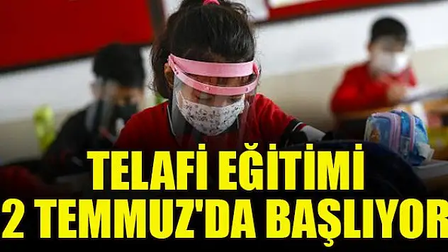 Telafi eğitimi 2 Temmuz'da başlıyor