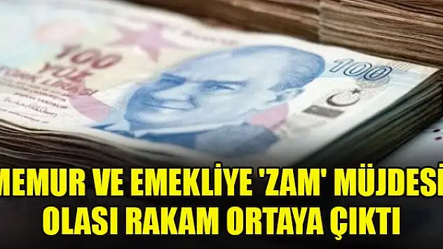 Memur ve emekliye 'zam' müjdesi! Olası rakam ortaya çıktı
