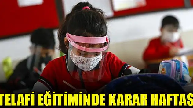 Telafi eğitiminde karar haftası