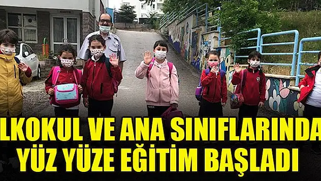 İlkokul ve ana sınıflarında yüz yüze eğitim başladı