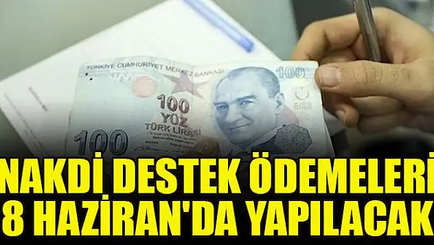 Nakdi destek ödemeleri 8 Haziran'da yapılacak