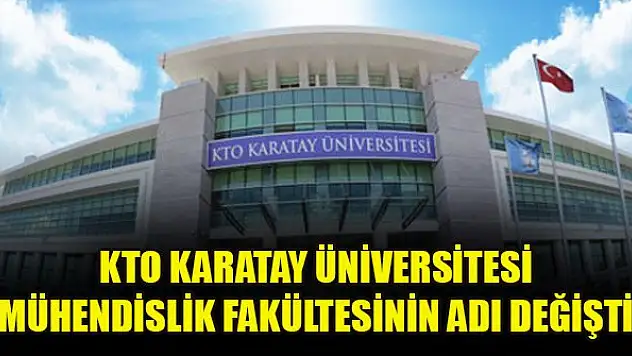 KTO Karatay Üniversitesi Mühendislik Fakültesinin adı değişti