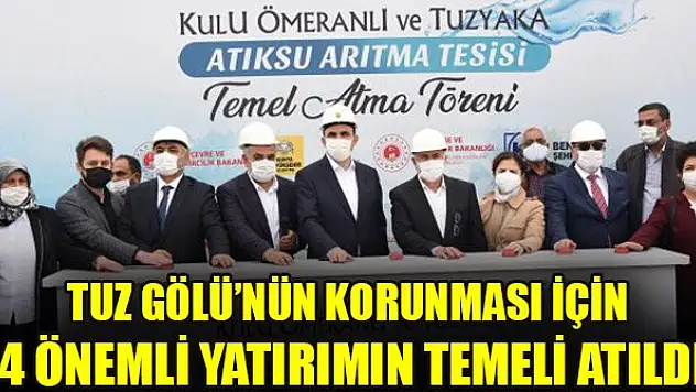 Tuz Gölü'nün Korunması İçin 4 Önemli Yatırımın Temeli Atıldı