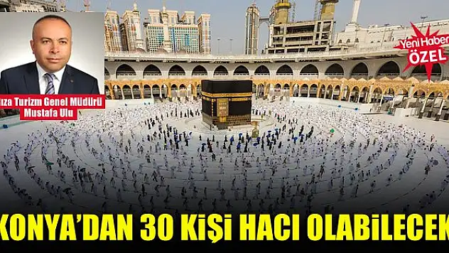Konya'dan 30 kişi hacı olabilecek