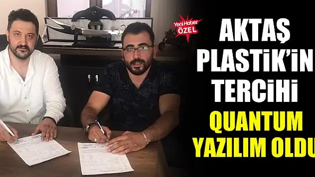 Aktaş Plastik'in tercihi Quantum Yazılım oldu