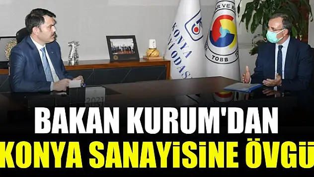 Bakan Kurum'dan Konya sanayisine övgü