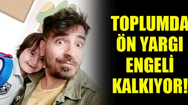 Toplumda ön yargı engeli kalkıyor!
