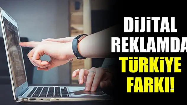 Dijital reklamda Türkiye farkı!