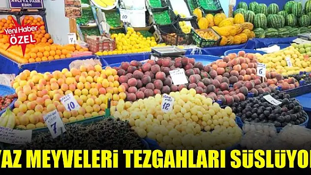 Yaz meyveleri tezgahları süslüyor