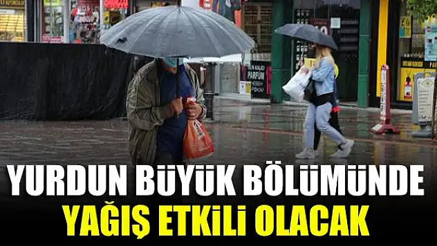 Yurdun büyük bölümünde yağış etkili olacak