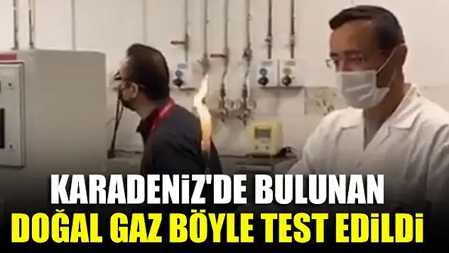 Karadeniz'de bulunan doğal gaz böyle test edildi