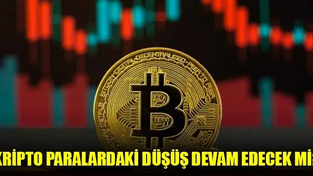 Kripto paralardaki düşüş devam edecek mi?