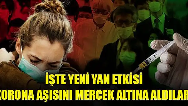 Korona aşısını mercek altına aldılar! İşte yeni yan etkisi