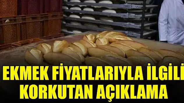 Ekmek fiyatlarıyla ilgili korkutan açıklama