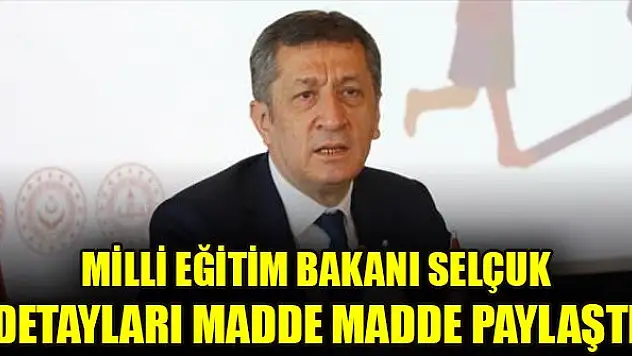 Milli Eğitim Bakanı Selçuk detayları madde madde paylaştı