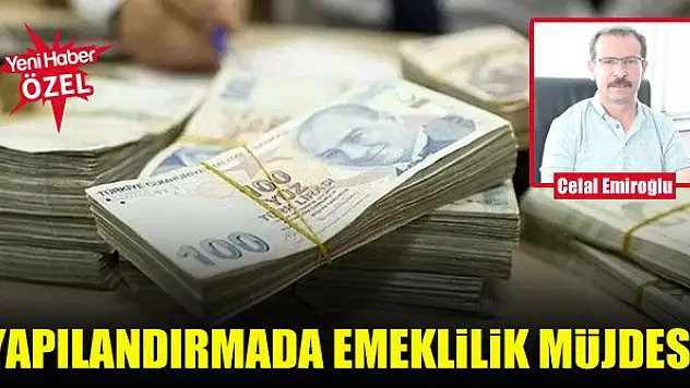 Yapılandırmada emeklilik müjdesi