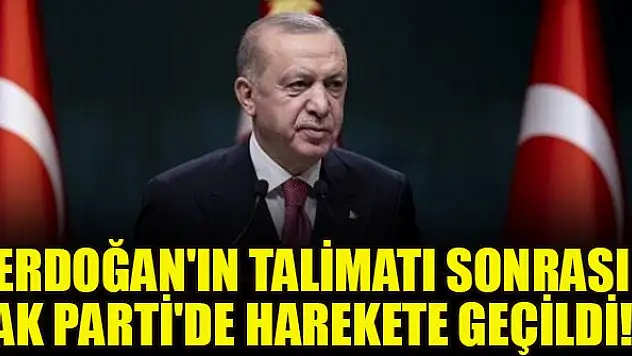 Erdoğan'ın talimatı sonrası AK Parti'de harekete geçildi!